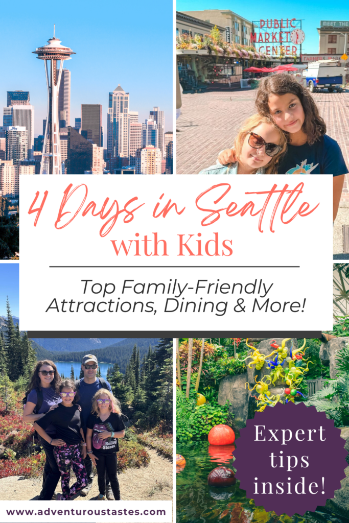 Text: 4 Days in Seattle with Kids | Top Family-Friendly Attractions, Dining & More! Expert Tips Inside. adventuroustastes.com

Over images of Seattle - the space needle, two girls in front of Pike Market's sign, a family in Mt. Rainier, Chihuly Garden
